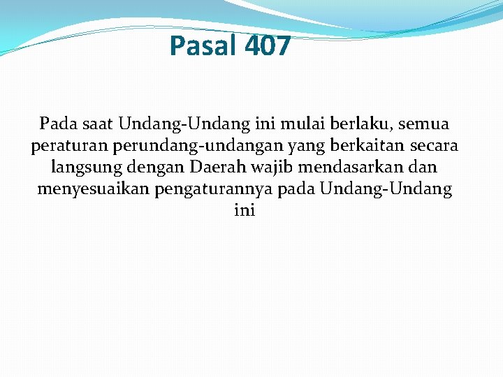 Pasal 407 Pada saat Undang-Undang ini mulai berlaku, semua peraturan perundang-undangan yang berkaitan secara