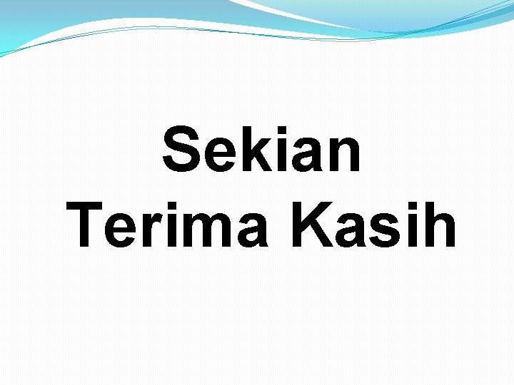 Sekian Terima Kasih 