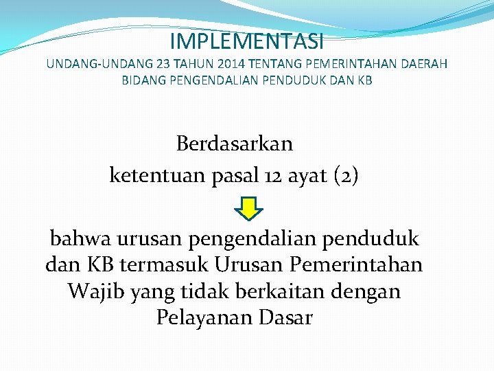 IMPLEMENTASI UNDANG-UNDANG 23 TAHUN 2014 TENTANG PEMERINTAHAN DAERAH BIDANG PENGENDALIAN PENDUDUK DAN KB Berdasarkan