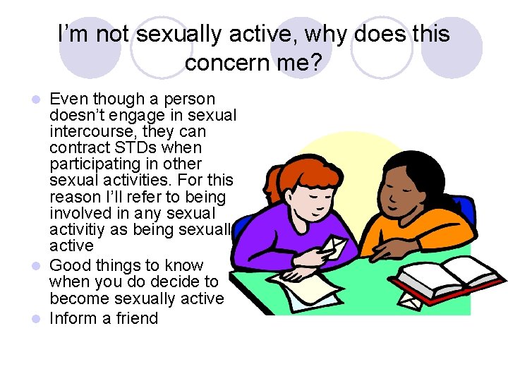 I’m not sexually active, why does this concern me? Even though a person doesn’t