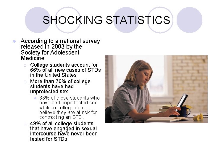 SHOCKING STATISTICS l According to a national survey released in 2003 by the Society