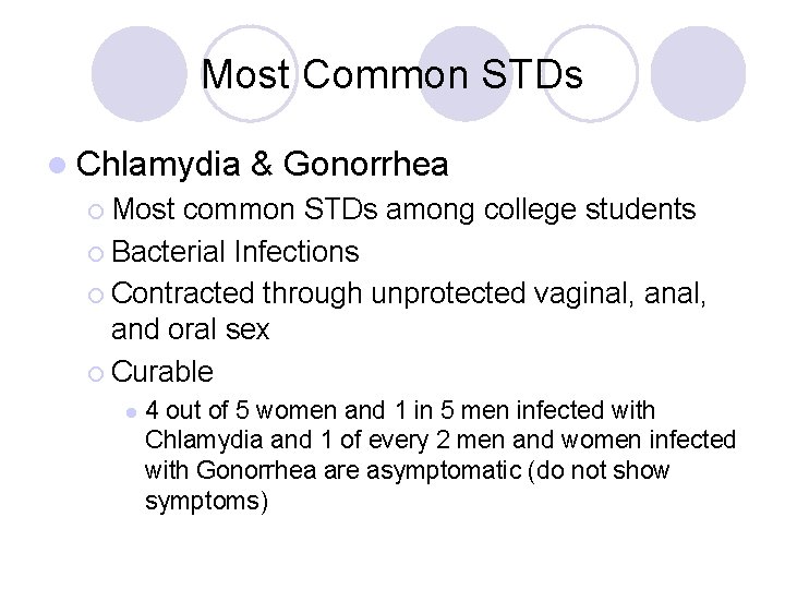 Most Common STDs l Chlamydia & Gonorrhea ¡ Most common STDs among college students