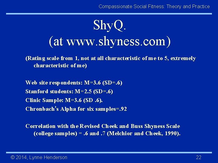 Compassionate Social Fitness: Theory and Practice Shy. Q. (at www. shyness. com) (Rating scale