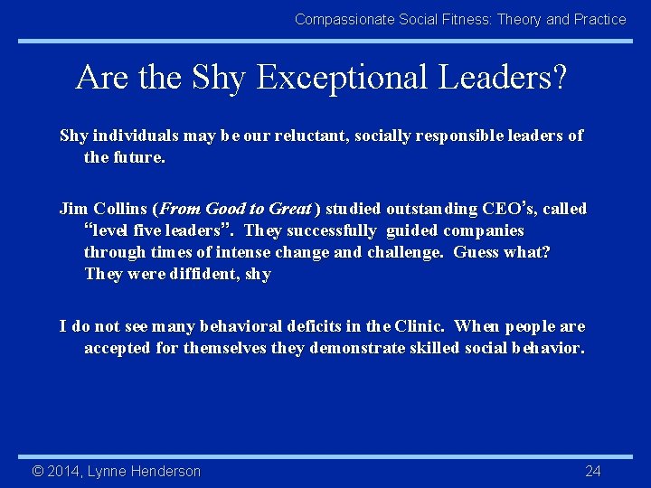 Compassionate Social Fitness: Theory and Practice Are the Shy Exceptional Leaders? Shy individuals may