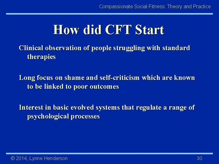 Compassionate Social Fitness: Theory and Practice How did CFT Start Clinical observation of people