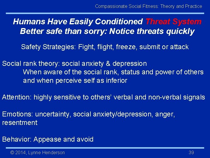 Compassionate Social Fitness: Theory and Practice Humans Have Easily Conditioned Threat System Better safe
