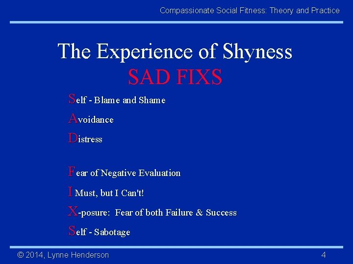 Compassionate Social Fitness: Theory and Practice The Experience of Shyness SAD FIXS Self -