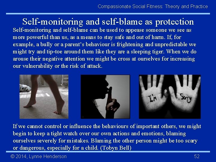 Compassionate Social Fitness: Theory and Practice Self-monitoring and self-blame as protection Self-monitoring and self-blame