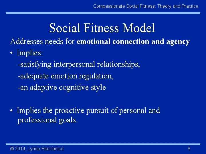 Compassionate Social Fitness: Theory and Practice Social Fitness Model Addresses needs for emotional connection
