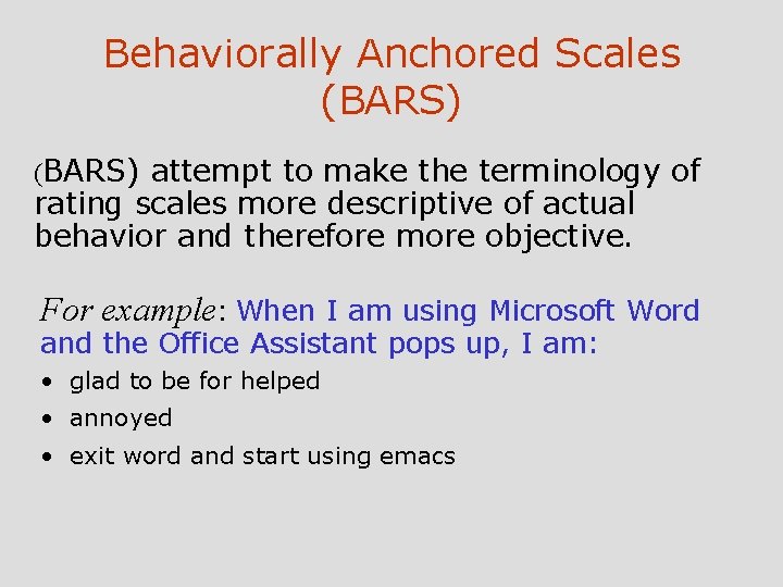 Behaviorally Anchored Scales (BARS) attempt to make the terminology of rating scales more descriptive