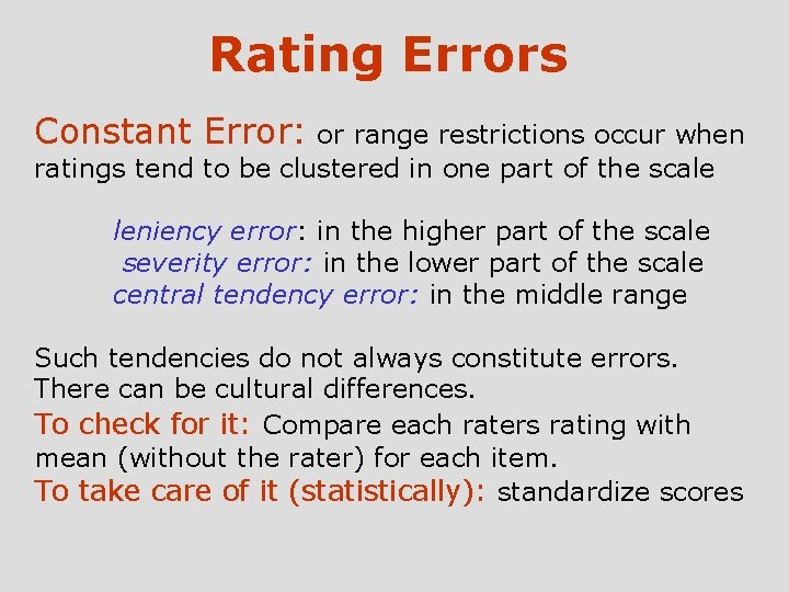 Rating Errors Constant Error: or range restrictions occur when ratings tend to be clustered