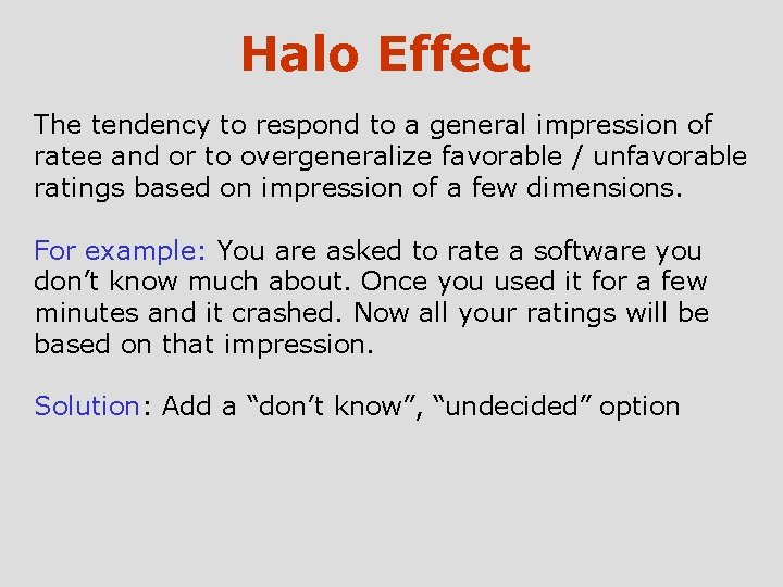 Halo Effect The tendency to respond to a general impression of ratee and or