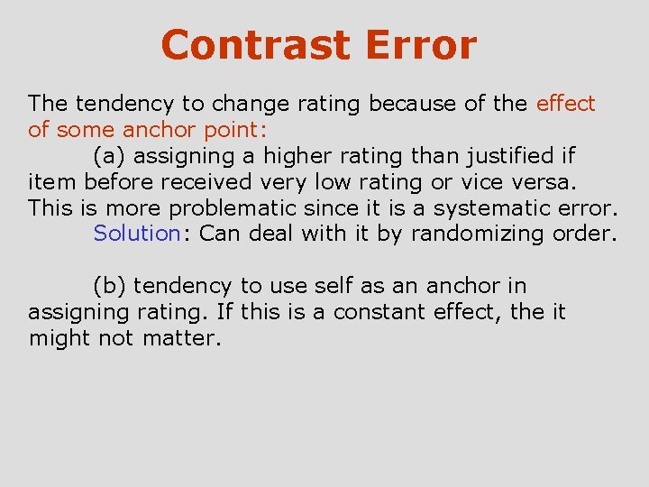 Contrast Error The tendency to change rating because of the effect of some anchor