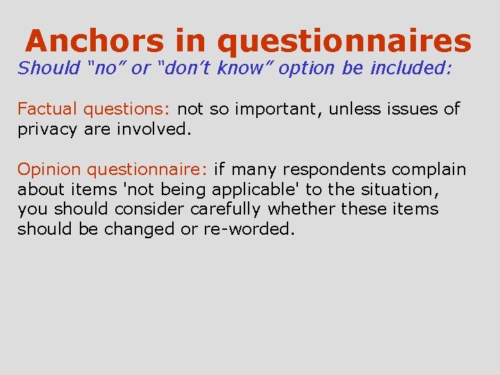 Anchors in questionnaires Should “no” or “don’t know” option be included: Factual questions: not
