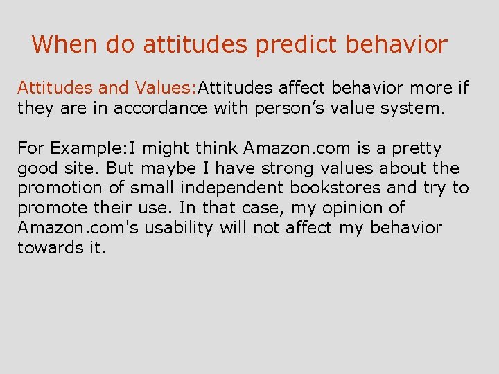 When do attitudes predict behavior Attitudes and Values: Attitudes affect behavior more if they