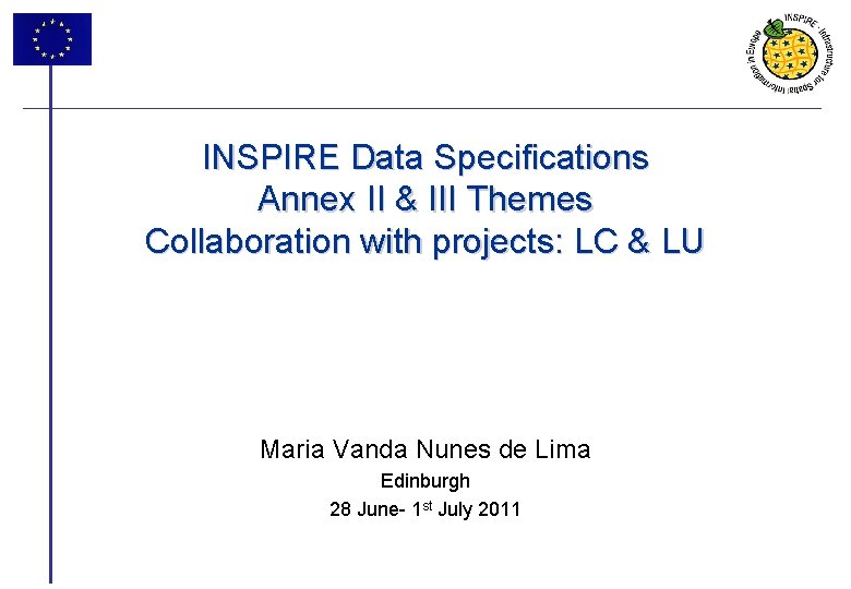 INSPIRE Data Specifications Annex II & III Themes Collaboration with projects: LC & LU