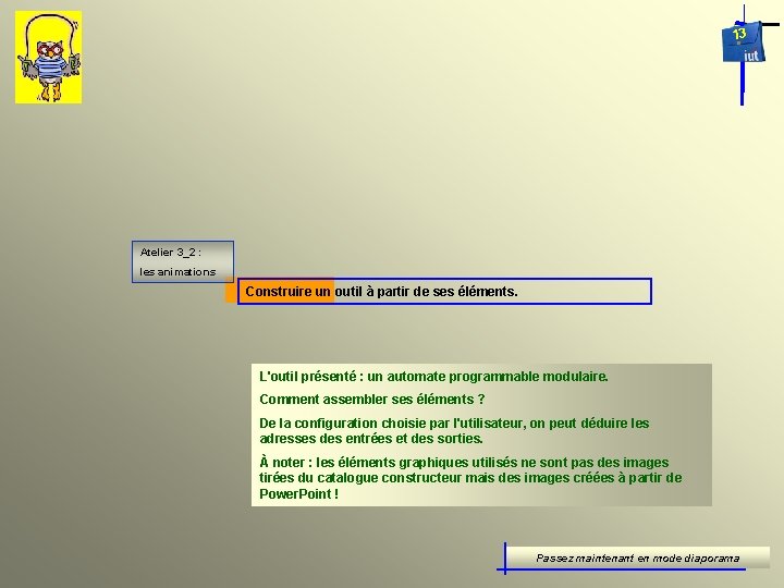 13 Atelier 3_2 : les animations Construire un outil à partir de ses éléments.
