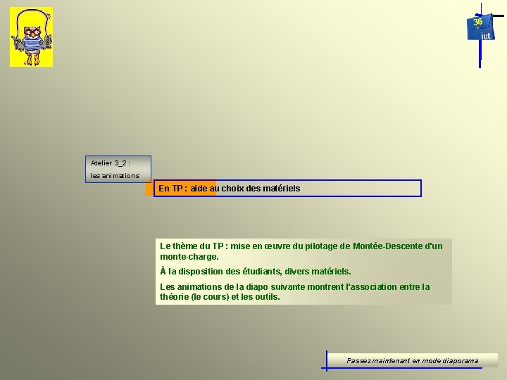 36 Atelier 3_2 : les animations En TP : aide au choix des matériels
