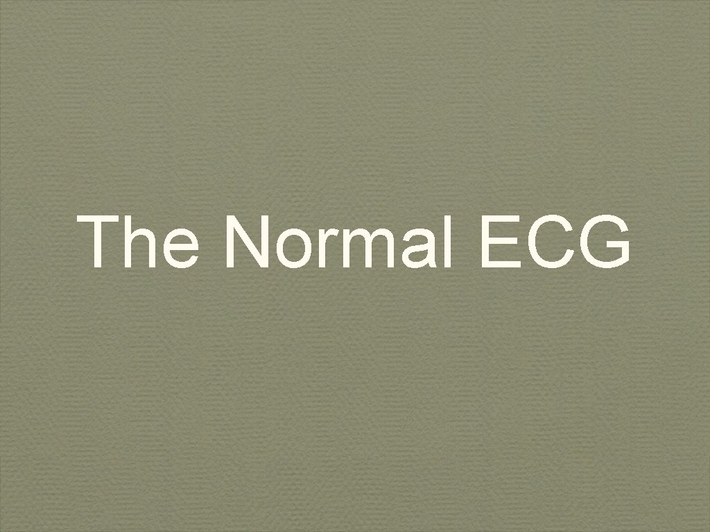 The Normal ECG 