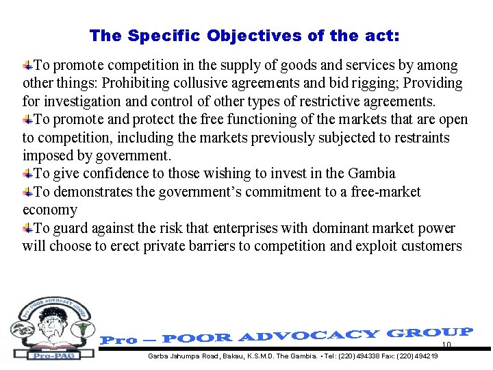 The Specific Objectives of the act: To promote competition in the supply of goods