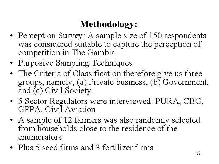 Methodology: • Perception Survey: A sample size of 150 respondents was considered suitable to
