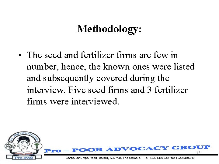 Methodology: • The seed and fertilizer firms are few in number, hence, the known