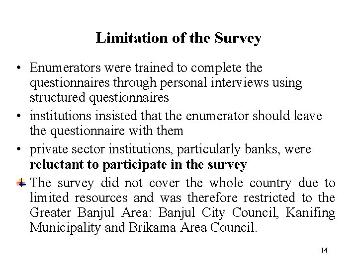 Limitation of the Survey • Enumerators were trained to complete the questionnaires through personal