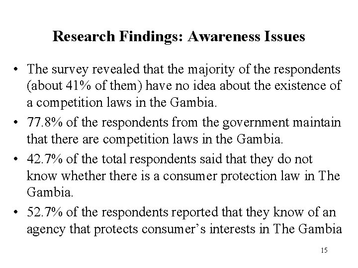 Research Findings: Awareness Issues • The survey revealed that the majority of the respondents