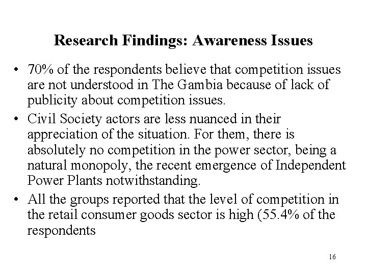 Research Findings: Awareness Issues • 70% of the respondents believe that competition issues are