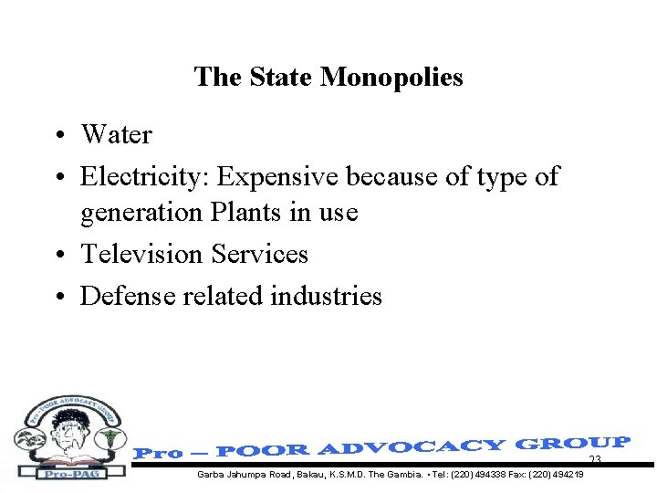 The State Monopolies • Water • Electricity: Expensive because of type of generation Plants