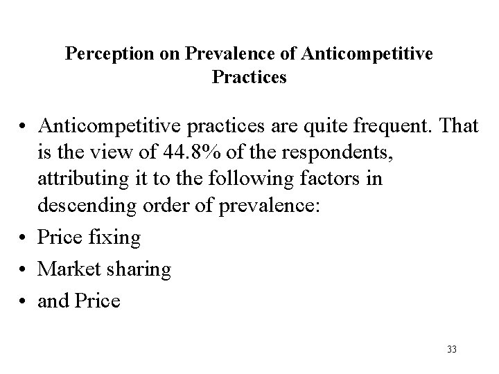 Perception on Prevalence of Anticompetitive Practices • Anticompetitive practices are quite frequent. That is