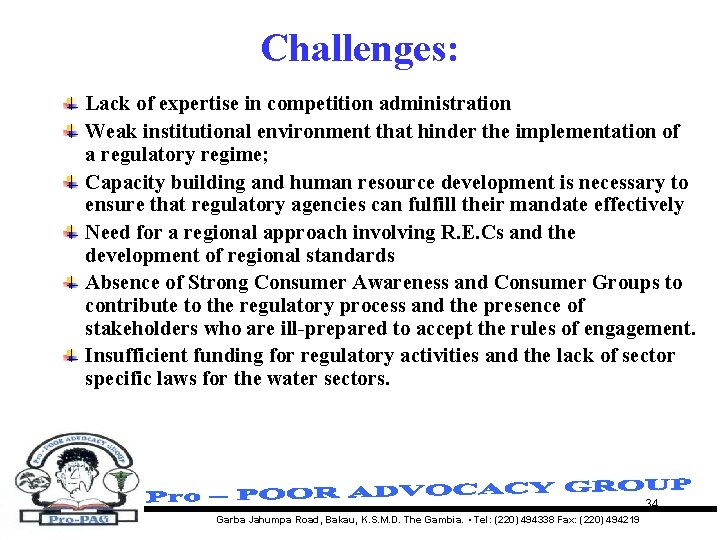 Challenges: Lack of expertise in competition administration Weak institutional environment that hinder the implementation