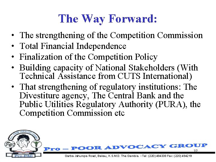 The Way Forward: • • The strengthening of the Competition Commission Total Financial Independence