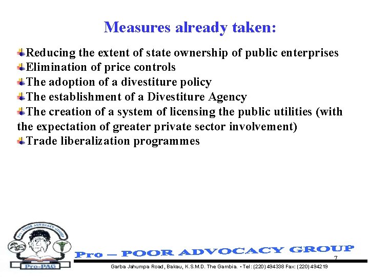 Measures already taken: Reducing the extent of state ownership of public enterprises Elimination of