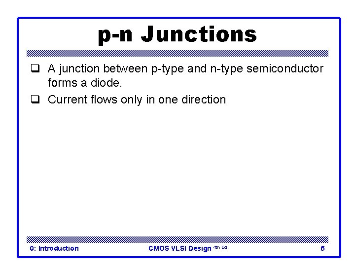 p-n Junctions q A junction between p-type and n-type semiconductor forms a diode. q