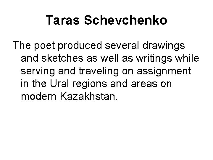 Taras Schevchenko The poet produced several drawings and sketches as well as writings while