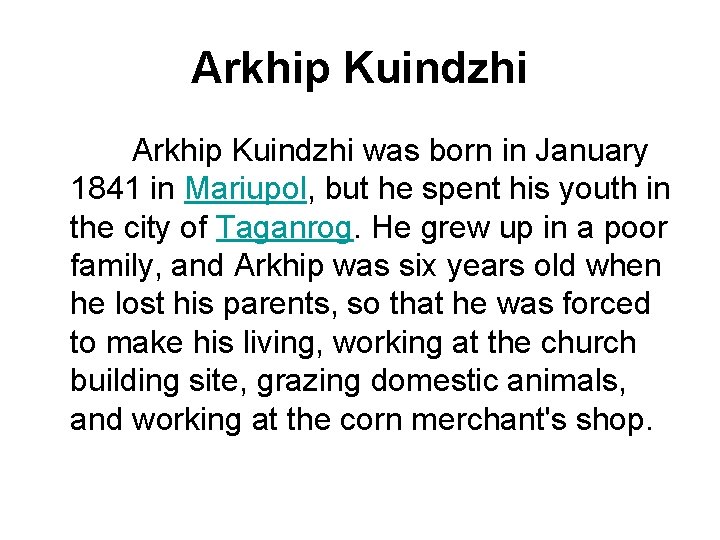 Arkhip Kuindzhi was born in January 1841 in Mariupol, but he spent his youth