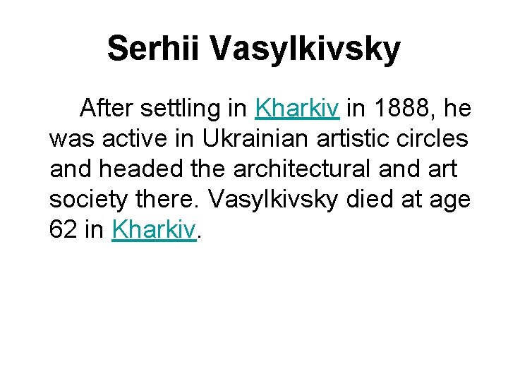 Serhii Vasylkivsky After settling in Kharkiv in 1888, he was active in Ukrainian artistic