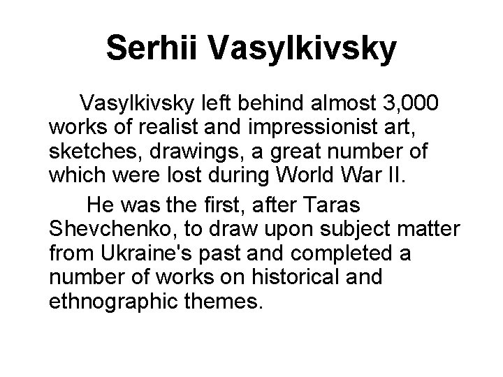 Serhii Vasylkivsky left behind almost 3, 000 works of realist and impressionist art, sketches,