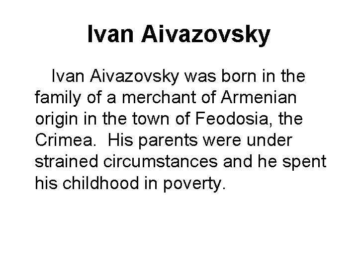 Ivan Aivazovsky was born in the family of a merchant of Armenian origin in