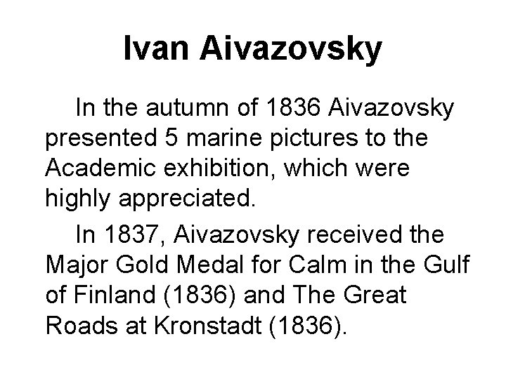 Ivan Aivazovsky In the autumn of 1836 Aivazovsky presented 5 marine pictures to the