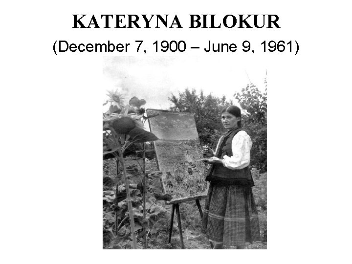 KATERYNA BILOKUR (December 7, 1900 – June 9, 1961) 