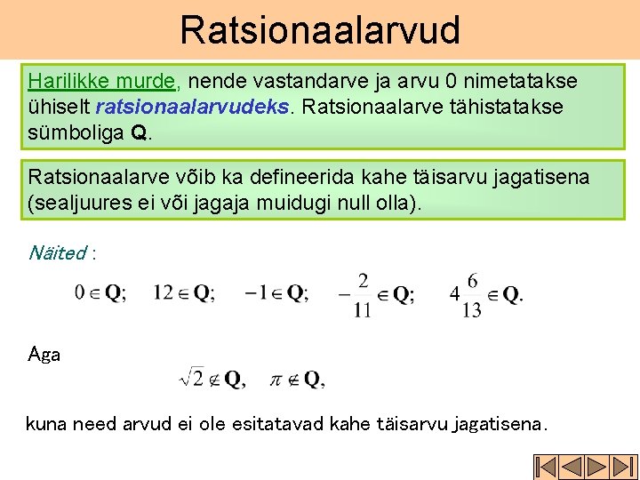 Ratsionaalarvud Harilikke murde, nende vastandarve ja arvu 0 nimetatakse ühiselt ratsionaalarvudeks. Ratsionaalarve tähistatakse sümboliga