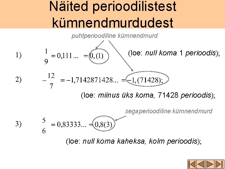 Näited perioodilistest kümnendmurdudest puhtperioodiline kümnendmurd 1) (loe: null koma 1 perioodis); 2) (loe: miinus