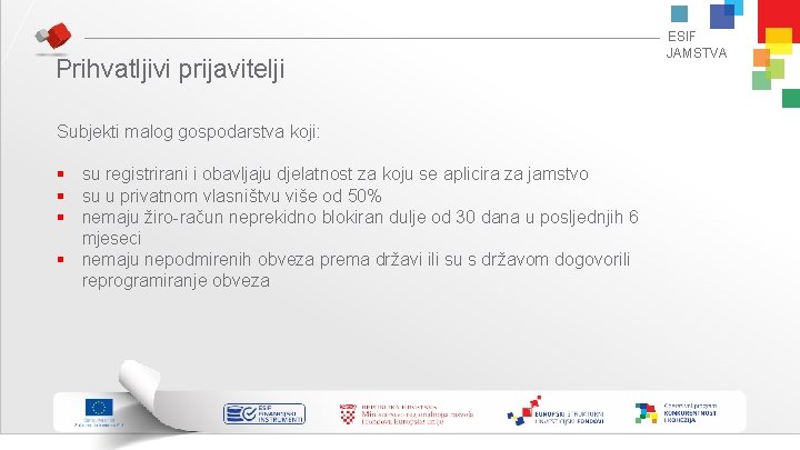 Prihvatljivi prijavitelji Subjekti malog gospodarstva koji: § su registrirani i obavljaju djelatnost za koju Prihvatljivi prijavitelji Subjekti malog gospodarstva koji: § su registrirani i obavljaju djelatnost za koju