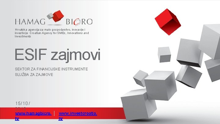 Hrvatska agencija za malo gospodarstvo, inovacije i investicije Croatian Agency for SMEs, Innovations and