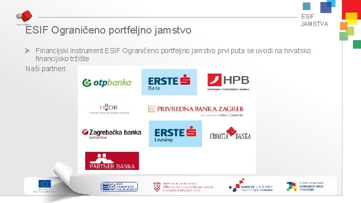 ESIF Ograničeno portfeljno jamstvo ESIF JAMSTVA Ø Financijski instrument ESIF Ograničeno portfeljno jamstvo prvi