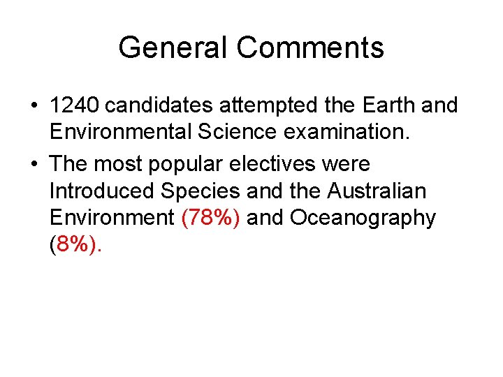 General Comments • 1240 candidates attempted the Earth and Environmental Science examination. • The