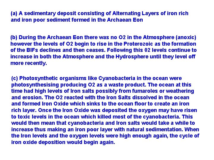 (a) A sedimentary deposit consisting of Alternating Layers of iron rich and iron poor