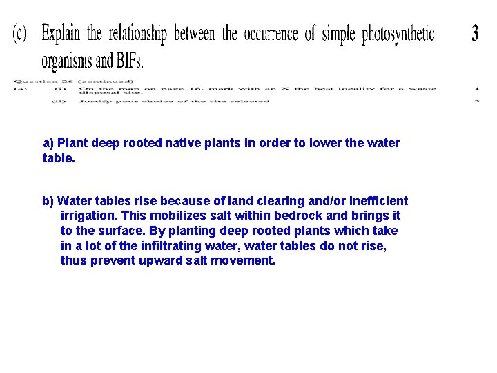 a) Plant deep rooted native plants in order to lower the water table. b)